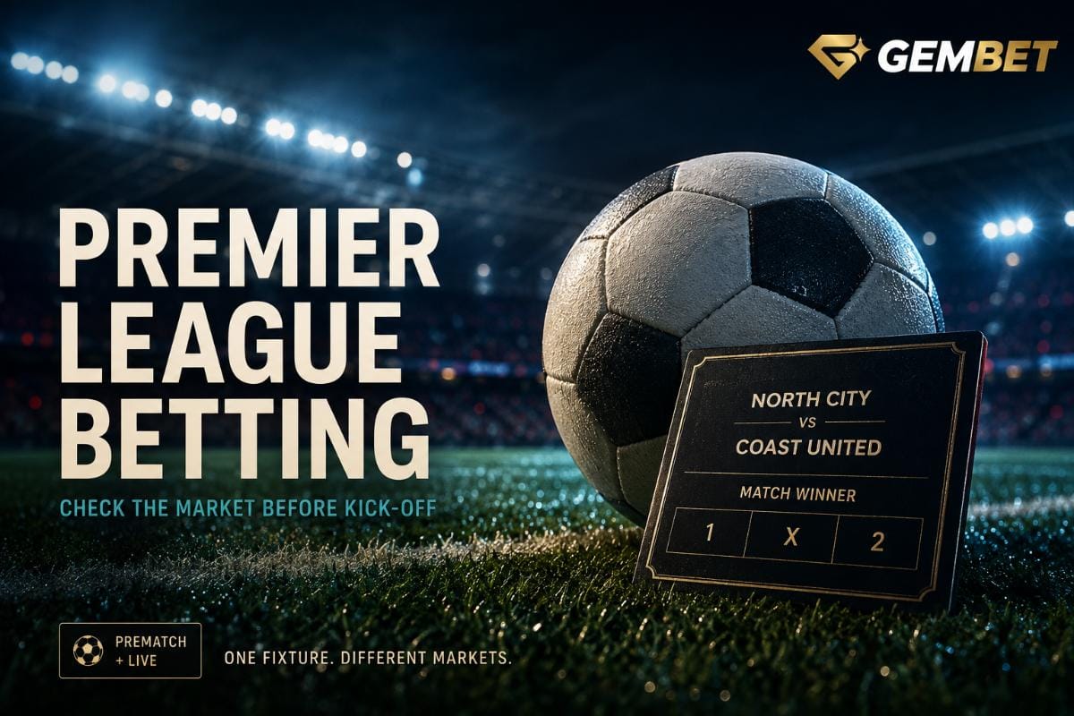 Gembet Premier League Betting guide showing football match markets before kick-off
